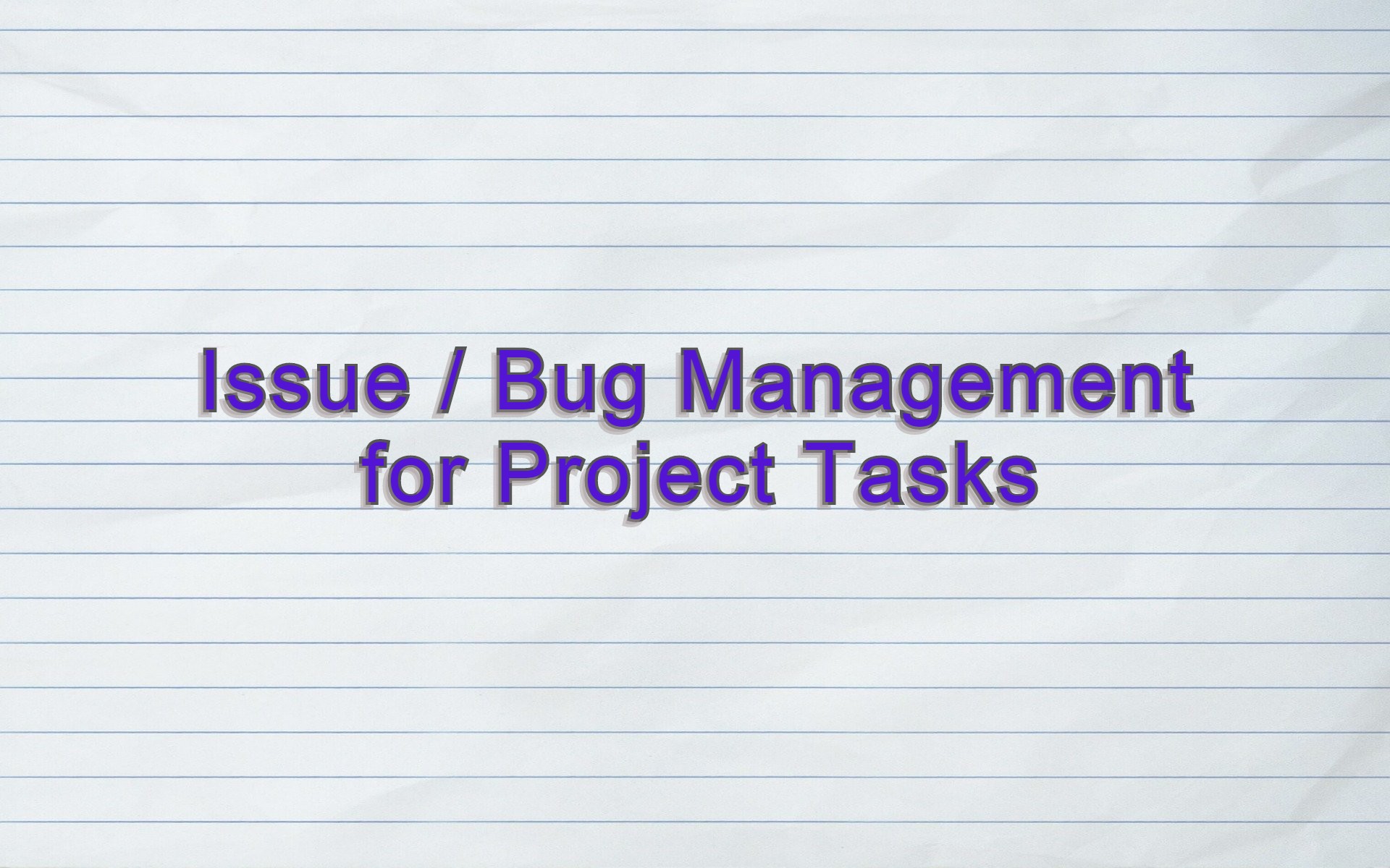 Issues / Bugs Management for Project Tasks