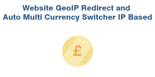 Website GeoIP Redirect and Auto Multi Currency Switcher IP Based