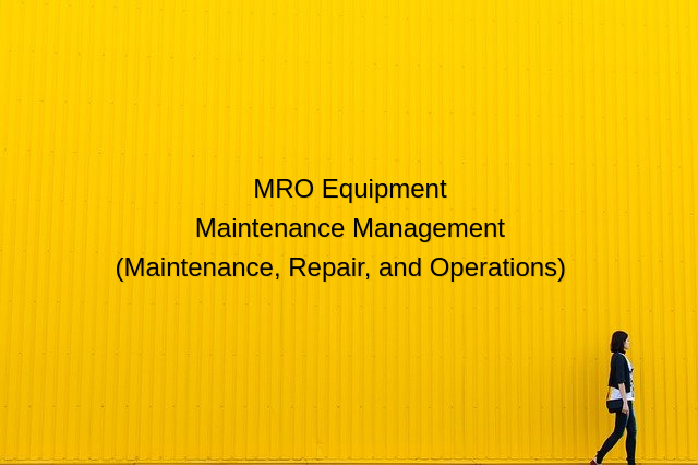 MRO Equipment Maintenance Management
