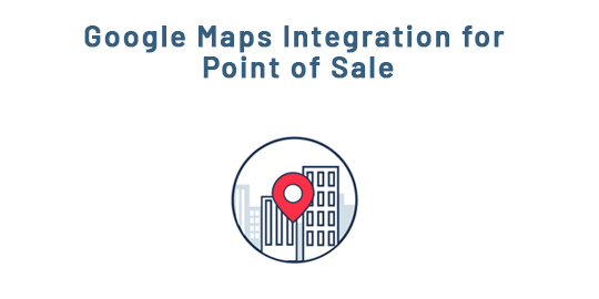 Google Maps Integration for Point of Sale