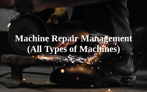 Machine Repair Management (All Types of Machines)