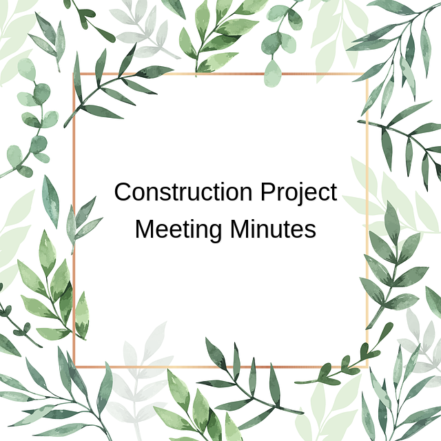 Meeting Minutes for Construction and Contracting Projects