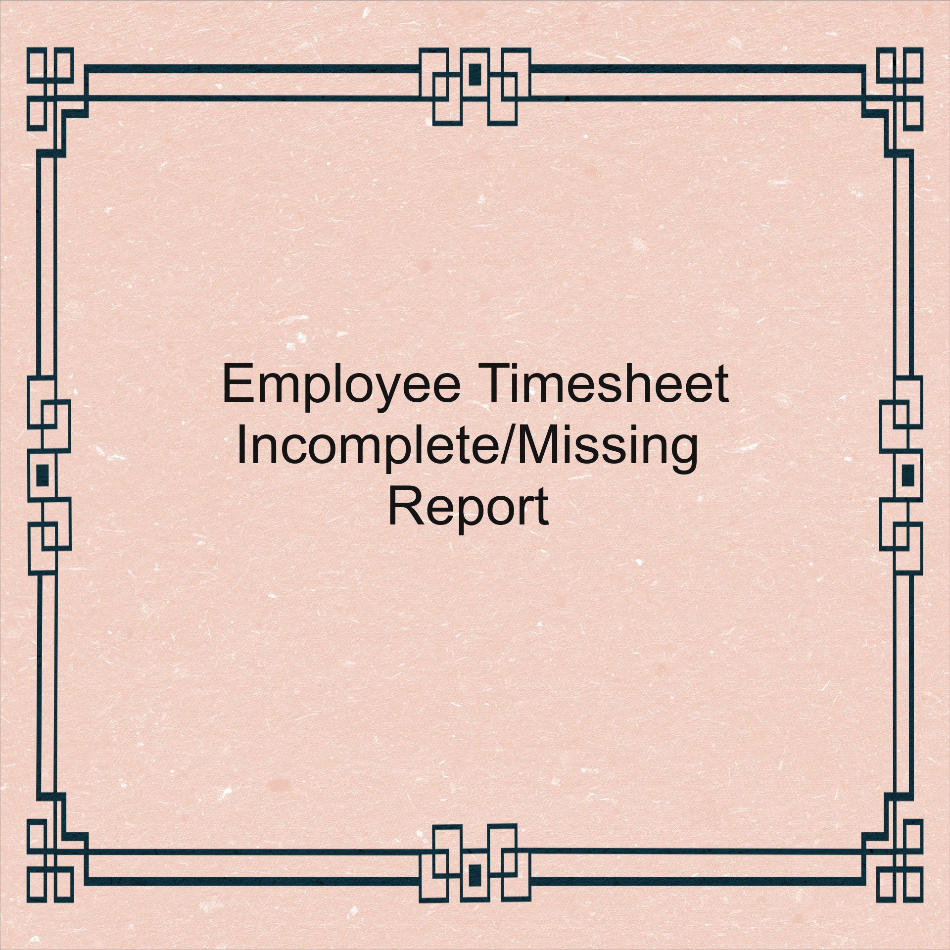 Timesheet Incomplete Report Employees