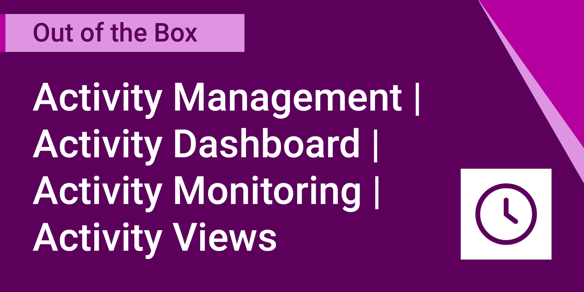 Activity Management | Activity Dashboard | Activity Monitoring | Activity Views