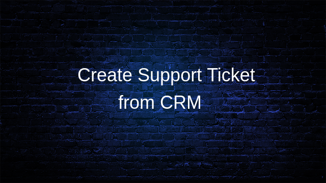 Ticket from CRM Lead/Opportunity