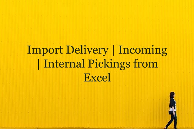 Import Delivery Orders Incoming Shipments and Internal Tranfer