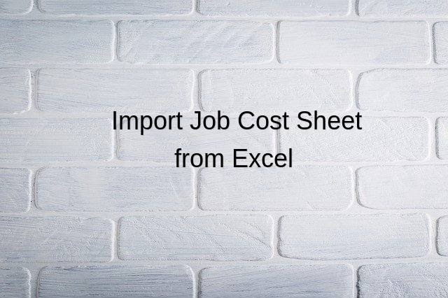 Job Cost Sheet Import from Excel