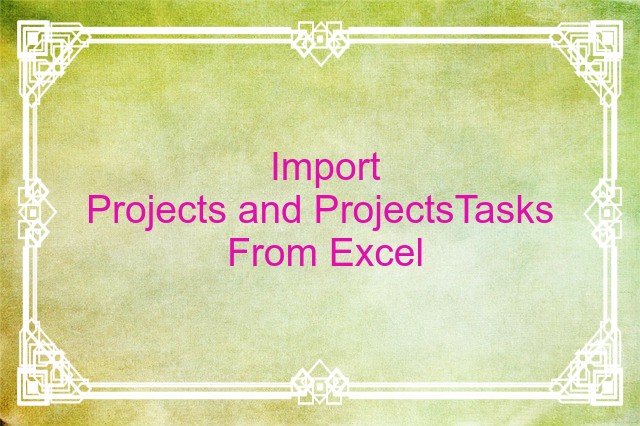 Import Projects and Tasks from Excel 